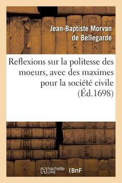 portada Reflexions Sur La Politesse Des Moeurs, Avec Des Maximes Pour La Société Civile (en Francés)