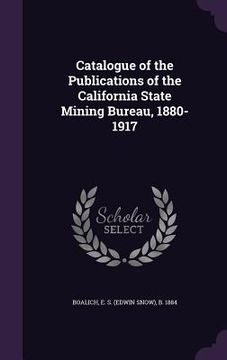portada Catalogue of the Publications of the California State Mining Bureau, 1880-1917 (in English)