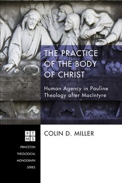 portada The Practice of the Body of Christ: Human Agency in Pauline Theology After MacIntyre (en Inglés)