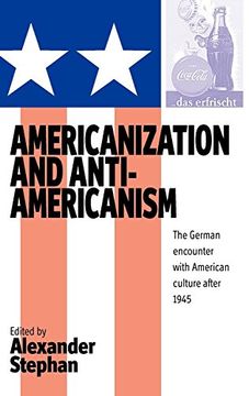 portada Americanization and Anti-Americanism: The German Encounter With American Culture After 1945 (en Inglés)