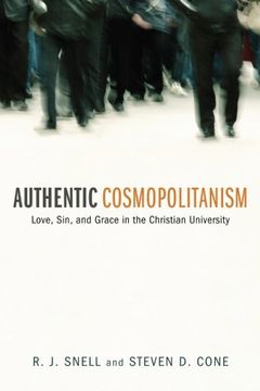 portada Authentic Cosmopolitanism: Love, Sin, and Grace in the Christian University (en Inglés)