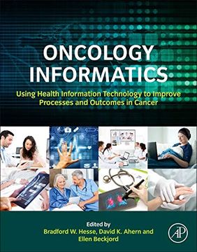 portada Oncology Informatics: Using Health Information Technology to Improve Processes and Outcomes in Cancer (en Inglés)