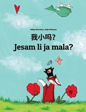 portada Wo xiao ma? Jesam li ja mala?: Chinese [Simplified]/Mandarin Chinese-Serbian (Srpski): Children's Picture Book (Bilingual Edition)