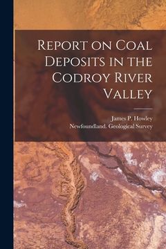 portada Report on Coal Deposits in the Codroy River Valley [microform] (en Inglés)