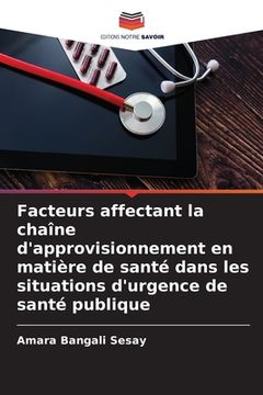 portada Facteurs affectant la chaîne d'approvisionnement en matière de santé dans les situations d'urgence de santé publique (en Francés)