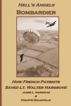 portada Hell's Angels Bombardier: How French Patriots Saved Lt. Walter Hargrove (en Inglés)