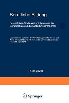 portada berufliche bildung: perspektiven fur die weiterentwicklung der berufsschule und die ausbildung ihrer lehrer materialien und ergebnisse des (en Inglés)