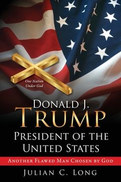 portada DONALD J. TRUMP President of the United States: Another Flawed Man Chosen by God