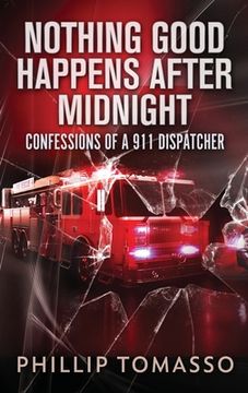 portada Nothing Good Happens After Midnight: Confessions Of A 911 Dispatcher 