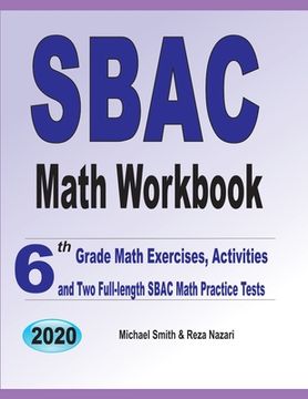 portada SBAC Math Workbook: 6th Grade Math Exercises, Activities, and Two Full-Length SBAC Math Practice Tests