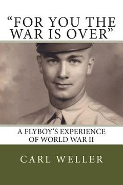 portada For You the War Is Over: A Flyboy's Experience of World War II (en Inglés)