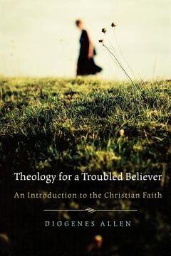 portada Theology for a Troubled Believer: An Introduction to the Christian Faith (en Inglés)