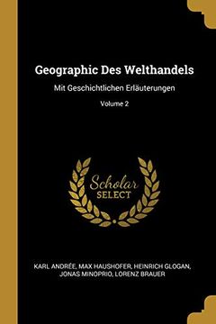 portada Geographic Des Welthandels: Mit Geschichtlichen Erläuterungen; Volume 2 (in German)