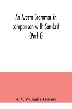 portada An Avesta grammar in comparison with Sanskrit (Part I) (in English)