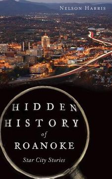 portada Hidden History of Roanoke: Star City Stories (en Inglés)