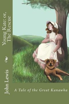 portada Young Kate: or, The Rescue: A Tale Of The Great Kanawha (en Inglés)