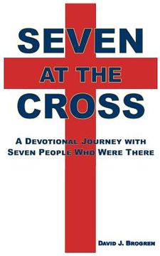 portada Seven at the Cross: A Devotional Journey with Seven People Who Were There (en Inglés)