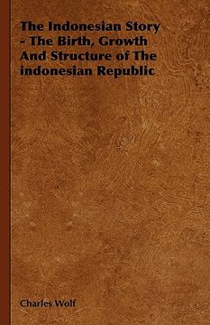 portada the indonesian story - the birth, growth and structure of the indonesian republic (in English)