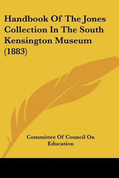 portada handbook of the jones collection in the south kensington museum (1883) (en Inglés)