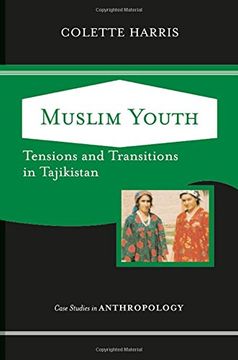 portada Muslim Youth: Tensions and Transitions in Tajikistan (Case Studies in Anthropology) (en Inglés)