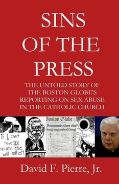portada Sins of the Press: The Untold Story of The Boston Globe's Reporting on Sex Abuse in the Catholic Church (en Inglés)