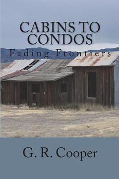 portada Cabins to Condos: Fading Frontiers (en Inglés)