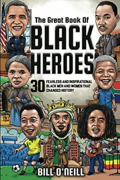 portada The Great Book of Black Heroes: 30 Fearless and Inspirational Black men and Women That Changed History (in English)