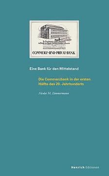 portada Eine Bank für den Mittelstand: Die Commerzbank in der Ersten Hälfte des 20. Jahrhunderts (Publikationen der Eugen-Gutmann-Gesellschaft) (en Alemán)