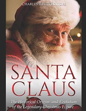 portada Santa Claus: The Historical Origins and Evolution of the Legendary Christmas Figure (in English)