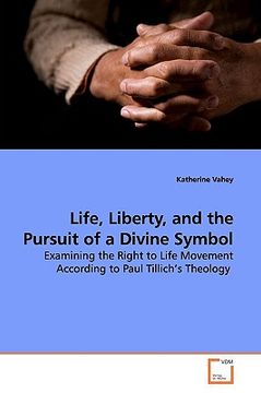 portada life, liberty, and the pursuit of a divine symbol (en Inglés)