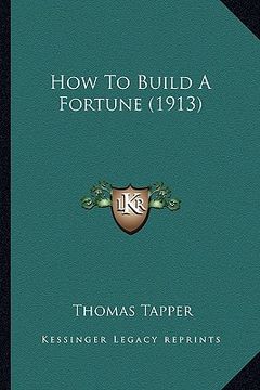 portada how to build a fortune (1913) (en Inglés)