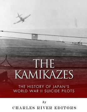portada The Kamikazes: The History of Japan's World War II Suicide Pilots (en Inglés)