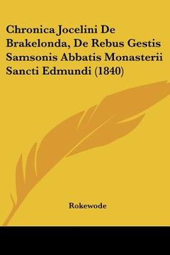 portada chronica jocelini de brakelonda, de rebus gestis samsonis abbatis monasterii sancti edmundi (1840) (en Inglés)