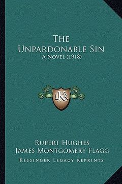 portada the unpardonable sin the unpardonable sin: a novel (1918) a novel (1918) (en Inglés)