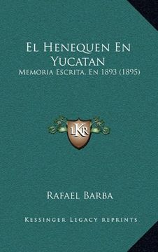 portada El Henequen en Yucatan: Memoria Escrita, en 1893 (1895)