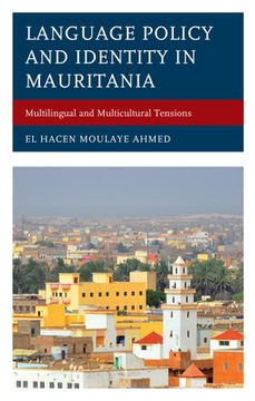 portada Language Policy and Identity in Mauritania: Multilingual and Multicultural Tensions (in English)