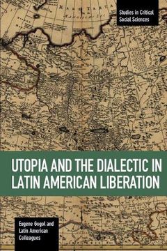 portada Utopia and the Dialectic in Latin America Liberation: 78 (Studies in Critical Social Sciences) (en Inglés)