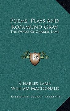 portada poems, plays and rosamund gray: the works of charles lamb (in English)