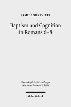 portada Baptism and Cognition in Romans 6-8: Paul's Ethics Beyond 'Indicative' and 'Imperative' (en Inglés)