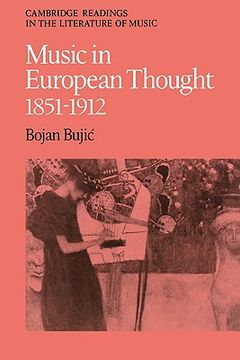 portada Music in European Thought 1851-1912 (Cambridge Readings in the Literature of Music) (en Inglés)