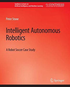 portada Intelligent Autonomous Robotics: A Robot Soccer Case Study (en Inglés)