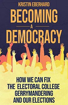 portada Becoming a Democracy: How we can fix the Electoral College, Gerrymandering, and our Elections (en Inglés)