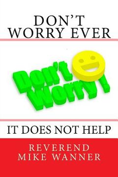 portada Don't Worry Ever: It Does Not Help (en Inglés)