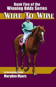 portada Wire to Wire: Book Five of the Winning Odds Series