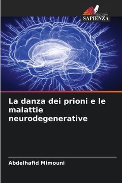 portada La danza dei prioni e le malattie neurodegenerative (en Italiano)