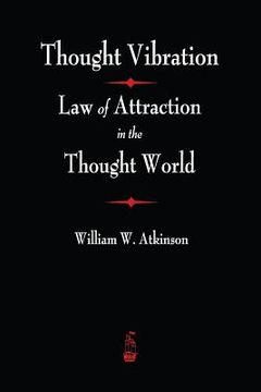 portada Thought Vibration: The Law of Attraction In The Thought World (en Inglés)
