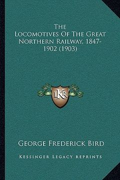 portada the locomotives of the great northern railway, 1847-1902 (1903) (en Inglés)