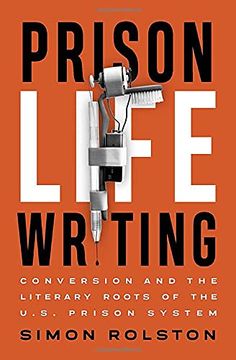portada Prison Life Writing: Conversion and the Literary Roots of the U. S. Prison System (en Inglés)