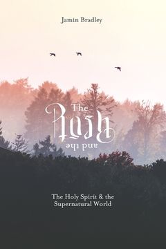 portada The Rush and the Rest: The Holy Spirit & the Supernatural World (en Inglés)