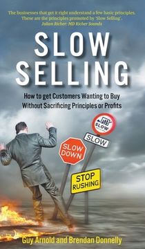 portada Slow Selling: How to get Customers Wanting to Buy Without Sacrificing Principles or Profits (en Inglés)